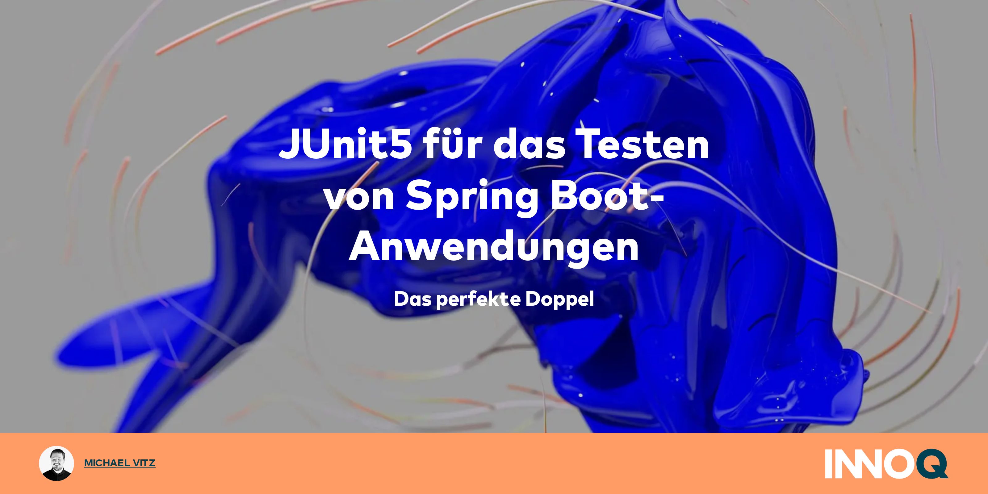JUnit5 für das Testen von Spring Boot-Anwendungen — Das perfekte Doppel –  INNOQ